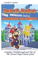 PAPER MARIO; THE ORIGAMI KING WALKTHROUGH AND GUIDEBOOK: Complete Walkthrough and Tips of the Newest Paper Mario Game B08DSYPJLW Book Cover
