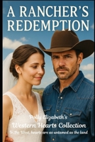 The Rancher's Redemption (The Western Hearts Collection - In the West, hearts are as untamed as the land.) B0FJLDVPDD Book Cover