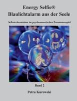 Energy Selfie(R) Blaulicht - Alarm aus der Seele - Band 2: Selbsterkenntnisse im psychosomatischen Zusammenspiel 3757811879 Book Cover