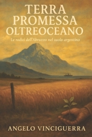 Terra Promessa Oltreoceano: Le radici dell'Abruzzo nel suolo argentino (Italian Edition) B0F3PC2NKX Book Cover