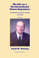 My Life as a Newfoundland Union Organizer The Memoirs of Cyril W. Strong 1912-1987 0995288348 Book Cover