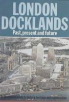 London Docklands: Past, Present and Future 0901987816 Book Cover