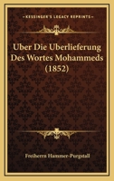 Uber Die Uberlieferung Des Wortes Mohammeds (1852) 1120411106 Book Cover