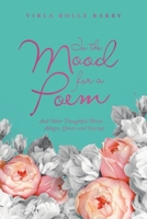 In the Mood for a Poem: And Other Thoughtful Words Adages, Quotes and Sayings 1664272127 Book Cover