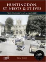 Huntingdon, St Neots and St Ives: Photographic Memories 1859378366 Book Cover