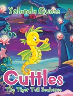 Cuttles: The Tiger Tail Seahorse 1098035909 Book Cover