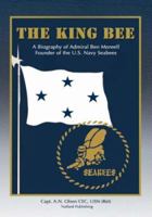 The King Bee: A Biography of Admiral Ben Moreell 1425159184 Book Cover