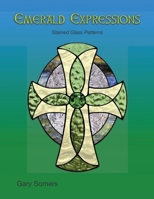 Emerald Expressions~ A Stained Glass Craft Pattern Book (Down East Stained Glass Patterns) B0HD7S2QGT Book Cover