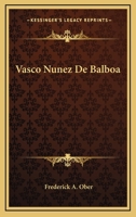 Vasco Núñez de Balboa 151773228X Book Cover