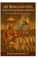Die Bhagavad Gita durch Jungs Linse gesehen: Archetypen: 1 (German Edition) B0GMNBCB1M Book Cover