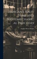 Horgan's Half-Tone and Photomechanical Processes 1021986763 Book Cover