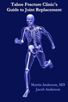 Tahoe Fracture Clinic's Guide to Joint Replacement 143031673X Book Cover