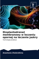 Eksplantodrenaż membranowy w leczeniu opornej na leczenie jaskry 620094086X Book Cover