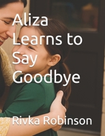 Aliza Learns to Say Goodbye B0FD7Y46V5 Book Cover