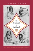 The Scandal of Kabbalah: Leon Modena, Jewish Mysticism, Early Modern Venice 0691162158 Book Cover