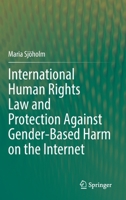 International Human Rights Law and Protection Against Gender-Based Harm on the Internet 3031158652 Book Cover