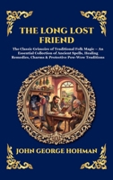 The Long Lost Friend: The Classic Grimoire of Traditional Folk Magic - An Essential Collection of Ancient Spells, Healing Remedies, Charms & ... Reading) (Library of Alexandria - Esoteric) 1807929884 Book Cover