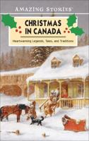 Christmas in Canada: Legends, Tales, and Traditions (An Amazing Stories Book) (Amazing Stories) 1551537591 Book Cover