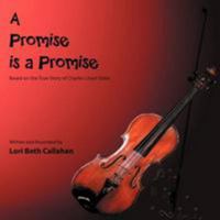 A Promise Is a Promise: Based on the True Story of Charles Lloyd Stites 1468508768 Book Cover