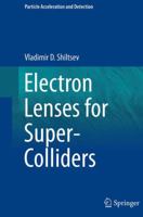 Electron Lenses for Super-Colliders 149395010X Book Cover
