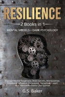 RESILIENCE: 2 BOOKS IN 1 MENTAL MODELS + DARK PSYCHOLOGY IMPROVE MENTAL TOUGHNESS,BRAIN SECRETS,MANIPULATION,EMOTIONAL INFLUENCE,PERSUASION,DECEPTION,COVERT NPL , MENTAL B0851MXJRF Book Cover
