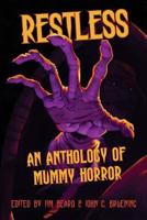 Restless: An Anthology of Mummy Horror 0997790318 Book Cover