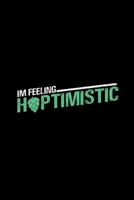 I'm feeling hoptimistic: 6x9 Craft Beer grid squared paper notebook notes 1702353842 Book Cover