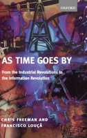 As Time Goes By: From the Industrial Revolutions to the Information Revolution 0199251053 Book Cover