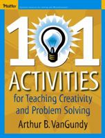 101 Activities for Teaching Creativity and Problem Solving 0787974021 Book Cover