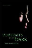 Portraits in the Dark: A Collection of Short Stories 0595392806 Book Cover