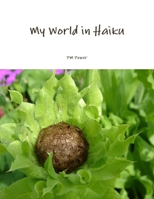 My World in Haiku 0557530334 Book Cover
