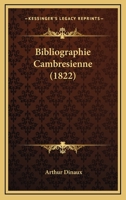 Bibliographie Cambresienne (1822) 1160324921 Book Cover