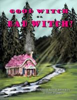 Good Witch or Bad Witch?: Action Packed, Fictional, Political Satire Story 1983421782 Book Cover