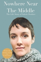 Nowhere Near The Middle: The Life Story of Valerie Doshier 1735209317 Book Cover