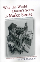 Why the World Doesn't Seem to Make Sense: An Inquiry Into Science, Philosophy and Perception 1591811805 Book Cover