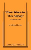 Whose Wives Are They Anyway?: An American Farce 0573629668 Book Cover