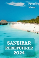 SANSIBAR REISEFÜHRER 2024 (German Edition) B0CV17VGW3 Book Cover