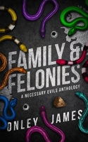 Family & Felonies: A Necessary Evils Anthology B0D87L9FHG Book Cover