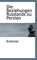 Die Beziehungen Russlands Zu Persien 0526929863 Book Cover