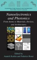 Nanoelectronics and Photonics: From Atoms to Materials, Devices, and Architectures (Nanostructure Science and Technology) 0387764984 Book Cover