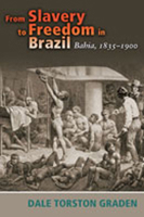 From Slavery to Freedom in Brazil: Bahia, 1835-1900 (Dialogos) 0826340512 Book Cover