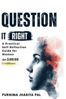 Question it Right A Practical Self-Reflection Guide for Women B0FRGZXPWW Book Cover