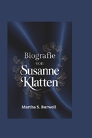 BIOGRAFIE VON SUSANNE KLATTEN: Eine Reise der Unternehmensführung und der sozialen Wirkung (German Edition) B0FGVM88LX Book Cover