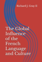 The Global Influence of the French Language and Culture B0G43JNZL4 Book Cover