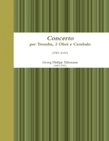 Concerto per Tromba, 2 Oboi e Cembalo (Italian Edition) 1447759648 Book Cover