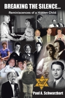 BREAKING THE SILENCE...: Reminiscences of a Hidden Child 1418407119 Book Cover