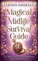 Magical Midlife Survival Guide: A Paranormal Women's Fiction Novel: The Wine, Chocolate & Paranormal Shenanigans Series Book 1 1942139268 Book Cover