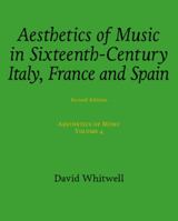 Aesthetics of Music: Aesthetics of Music in Sixteenth-Century Italy, France and Spain 1936512610 Book Cover