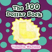 The 100 Dollar Sock 1456766775 Book Cover