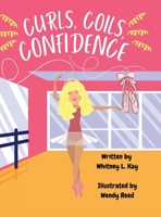 Curls, Coils, Confidence 1312370661 Book Cover